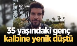 35 yaşındaki genç kalbine yenik düştü