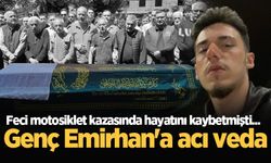 Feci motosiklet kazasında hayatını kaybetmişti... Genç Emirhan'a acı veda