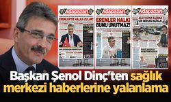 Başkan Şenol Dinç'ten sağlık merkezi haberlerine yalanlama