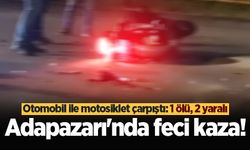 Adapazarı'nda feci kaza! Otomobil ile motosiklet çarpıştı: 1 ölü, 2 yaralı
