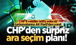 CHP'den sürpriz ara seçim planı! 'CHP'li vekiller istifa edecek' tartışmalarına AK Parti'den yanıt