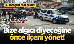 Bize algıcı diyeceğine önce ilçeni yönet!
