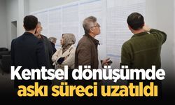 Kentsel dönüşümde askı süreci uzatıldı