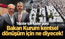 Kentsel Dönüşüm Projesi kapsamında pilot bölge seçilen Tığcılar için kader günü