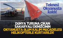 Dünya turuna çıkan Sakaryalı denizci okyanusta ölüm kalım savaşı; Helikopterle kurtarıldı