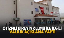 Otizmli kişi vefat etmişti, Valilikten açıklama yapıldı