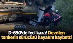 D-650'de feci kaza! Devrilen tankerin sürücüsü hayatını kaybetti
