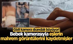 Gizli kamera skandalı büyüyor! Bebek kamerasıyla eşlerin mahrem görüntülerini kaydetmişler