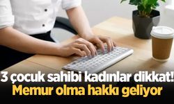 "3 çocuk sahibi kadınlar memur olsun" teklifi... Komisyona alındı