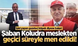 Şaban Koludra meslekten geçici süreyle men edildi!