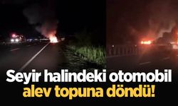 Seyir halindeki otomobil alev topuna döndü!