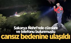 Sakarya Nehri'nde cüzdanı ve telefonu bulunmuştu, cansız bedenine ulaşıldı