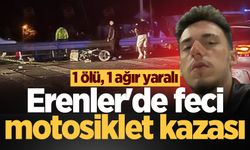Erenler'de feci motosiklet kazası: 1 ölü, 1 ağır yaralı