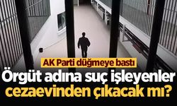 AK Parti düğmeye bastı! Örgüt adına işlenen suçlara ayar geliyor