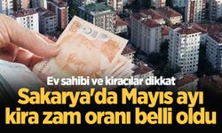 Ev sahibi ve kiracılar dikkat: Sakarya'da Mayıs ayı kira zam oranı belli oldu