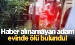 Adapazarı'nda haber alınamayan adam evinde ölü bulundu!