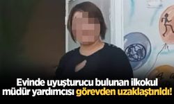 Evinde uyuşturucu bulunan ilkokul müdür yardımcısı görevden uzaklaştırıldı!