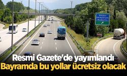 Resmi Gazete'de yayımlandı: Bayramda bu yollar ücretsiz olacak