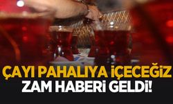 Çaya zam geldi!