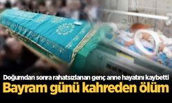 Bayram günü kahreden ölüm: Doğumdan sonra rahatsızlanan genç anne hayatını kaybetti