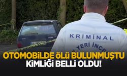 Otomobilde ölü bulunan kişinin kimliği belli oldu