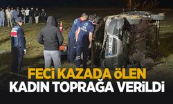 Kazada ölen kadın toprağa verildi