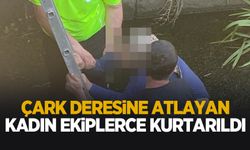 Çark Deresi'ne atladığı iddia edilen kadın kurtarıldı
