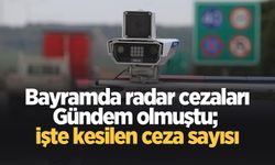 Bayram tatilinde kaç radar cezası kesildi? İşte yanıtı