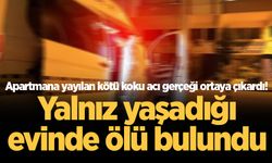 Apartmana yayılan kötü koku acı gerçeği ortaya çıkardı! Yalnız yaşadığı evinde ölü bulundu