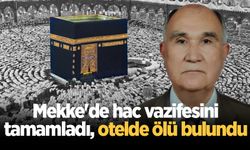 Mekke'de hac vazifesini tamamladı, otelde ölü bulundu