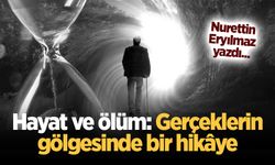 Hayat ve ölüm: Gerçeklerin gölgesinde bir hikâye