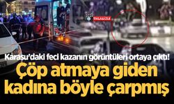 Karasu'daki feci kazanın görüntüleri ortaya çıktı! Çöp atmaya giden kadına böyle çarpmış