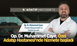 Op. Dr. Muhammet Çayır Özel Adatıp Hastanesi Plastik Estetik ve Rekonstrüktif Cerrahi branşında hizmete başladı!