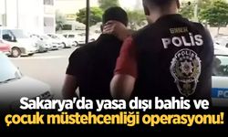 Sakarya'da yasa dışı bahis ve çocuk müstehcenliği operasyonu!