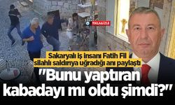 Sakaryalı iş insanı Fatih Fil, silahlı saldırıya uğradığı anı paylaştı: "Bunu yaptıran kabadayı mı oldu şimdi?"
