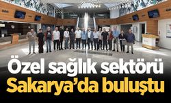 Özel sağlık sektörü Sakarya’da buluştu