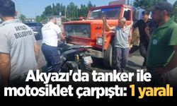 Akyazı'da tanker ile motosiklet çarpıştı: 1 yaralı