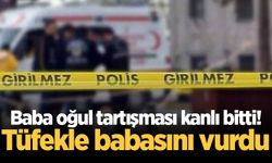 Baba oğul tartışması kanlı bitti! Tüfekle babasını vurdu