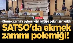 SATSO'da ekmek zammı polemiği! Ekmek zammı oylanırken iki üye çekimser kaldı