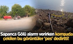 Sapanca Gölü alarm verirken komşuda çekilen bu görüntüler 'pes' dedirtti!