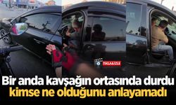 Bir anda kavşağın ortasında durdu, kimse ne olduğunu anlayamadı