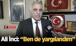Ali İnci: Ben de yargılandım