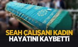 SEAH'ı üzen ölüm; Bir çocuk annesiydi