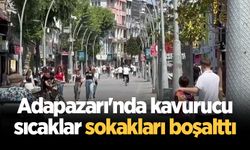 Adapazarı'nda kavurucu sıcaklar sokakları boşalttı