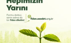 Saadet Partisi'nden fidan seferberliği