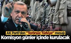 AK Parti'den "Terörsüz Türkiye" mesajı: Komisyon günler içinde kurulacak