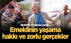 Emeklinin yaşama hakkı ve zorlu gerçekler