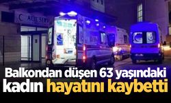 Balkondan düşen 63 yaşındaki kadın hayatını kaybetti