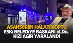 Asansörün halatı koptu: Eski belediye başkanı öldü; Kızı yaralı