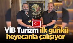 VİB Turizm ilk günkü heyecanla çalışıyor